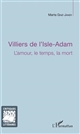 Villiers de L'Isle-Adam : l'amour, le temps, la mort