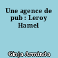 Une agence de pub : Leroy Hamel
