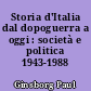 Storia d'Italia dal dopoguerra a oggi : società e politica 1943-1988