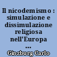 Il nicodemismo : simulazione e dissimulazione religiosa nell'Europa del '500