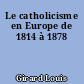 Le catholicisme en Europe de 1814 à 1878