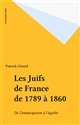 Les Juifs de France de 1789 à 1860 : De l'émancipation à l'égalité