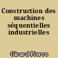 Construction des machines séquentielles industrielles
