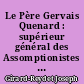 Le Père Gervais Quenard : supérieur général des Assomptionistes : 1875-1961
