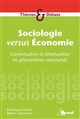 Sociologie versus économie : contextualiser et dénaturaliser les phénomènes marchands