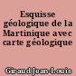 Esquisse géologique de la Martinique avec carte géologique