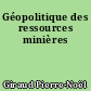 Géopolitique des ressources minières