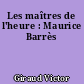 Les maîtres de l'heure : Maurice Barrès