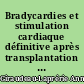 Bradycardies et stimulation cardiaque définitive après transplantation cardiaque : Expérience nantaise