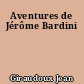 Aventures de Jérôme Bardini