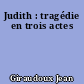 Judith : tragédie en trois actes