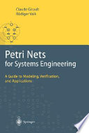 Petri nets for Systems Engineering : a guide to Modeling, Verification, and Applications