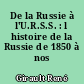 De la Russie à l'U.R.S.S. : l histoire de la Russie de 1850 à nos jours