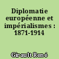 Diplomatie européenne et impérialismes : 1871-1914