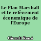 Le Plan Marshall et le relèvement économique de l'Europe