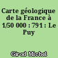 Carte géologique de la France à 1/50 000 : 791 : Le Puy