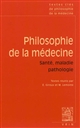 Philosophie de la médecine : [II] : Santé, maladie, pathologie