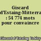 Giscard d'Estaing-Mitterrand : 54 774 mots pour convaincre