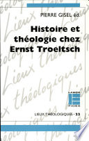 Histoire et théologie chez Ernst Troeltsch : [actes du congrès de Lausanne, mars 1990]