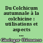 Du Colchicum autumnale à la colchicine : utilisations et aspects thérapeutiques vu par le pharmacien d'officine