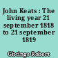 John Keats : The living year 21 september 1818 to 21 september 1819