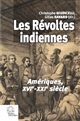 Les révoltes indiennes : Amériques, XVIe-XXIe siècle