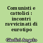 Comunisti e cattolici : incontri ravvicinati di eurotipo