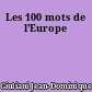 Les 100 mots de l'Europe