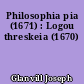 Philosophia pia (1671) : Logou threskeia (1670)