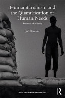 Humanitarianism and the quantification of human needs : minimal humanity