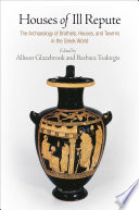 Houses of ill repute : the archaeology of brothels, houses, and taverns in the Greek world
