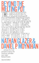 Beyond the melting pot : the Negroes, Puerto Ricans, Jews, Italians, and Irish of New York city
