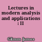 Lectures in modern analysis and applications : II