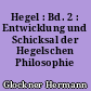 Hegel : Bd. 2 : Entwicklung und Schicksal der Hegelschen Philosophie