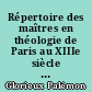 Répertoire des maîtres en théologie de Paris au XIIIe siècle : 2