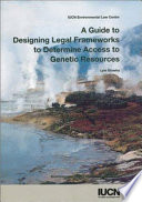 A guide to designing legal frameworks to determine access to genetic resources