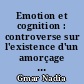 Emotion et cognition : controverse sur l'existence d'un amorçage automatique pour des relations conceptuelles et induction d'humeur