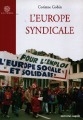 L'Europe syndicale : entre désir et réalité : essai sur le syndicalisme et la construction européenne à l'aube du XXIe siècle