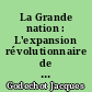 La Grande nation : L'expansion révolutionnaire de la France dans le monde de 1789 à 1799 : 1