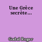 Une Grèce secrète...