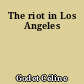 The riot in Los Angeles