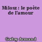 Milosz : le poète de l'amour