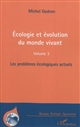 Écologie et évolution du monde vivant : Volume 3 : Les problèmes écologiques actuels