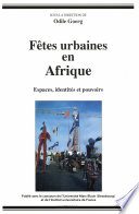 Fêtes urbaines en Afrique : Espaces, identités et pouvoirs