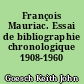 François Mauriac. Essai de bibliographie chronologique 1908-1960