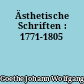 Ästhetische Schriften : 1771-1805