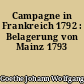 Campagne in Frankreich 1792 : Belagerung von Mainz 1793