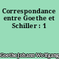 Correspondance entre Goethe et Schiller : 1