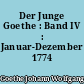 Der Junge Goethe : Band IV : Januar-Dezember 1774