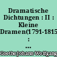 Dramatische Dichtungen : II : Kleine Dramen(1791-1815) : Dramatische Fragmente(1793-1823) : Bearbeitungen